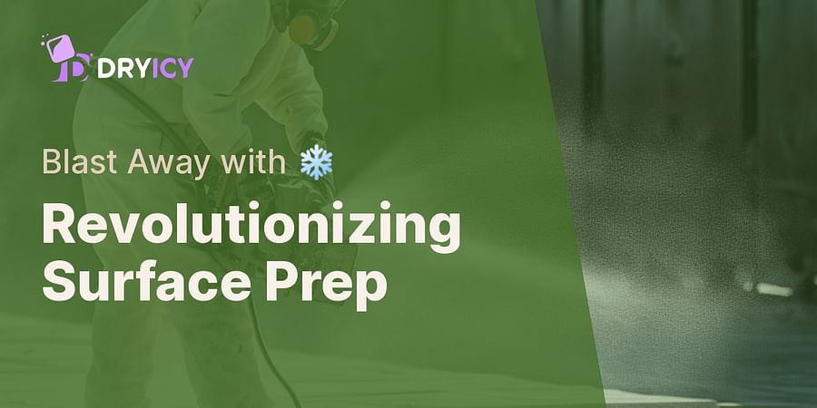 Revolutionizing Surface Prep - Blast Away with ❄️
